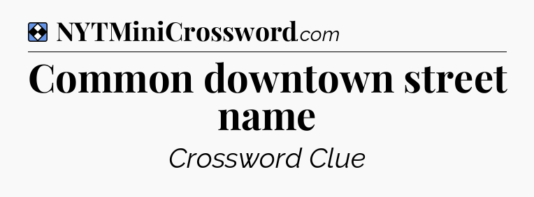 Solution: Common downtown street name - NYT Mini Crossword