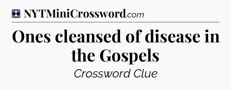 Solution: Ones cleansed of disease in the Gospels - NYT Mini Crossword
