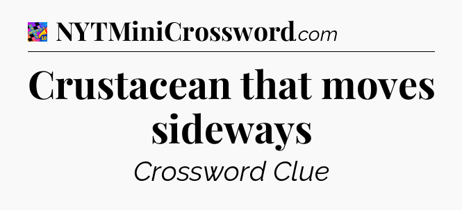 Crustacean that moves sideways Crossword Clue