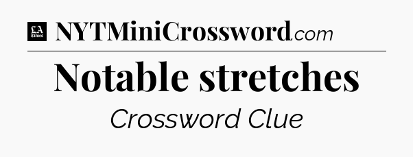 Notable stretches - LA Times Crossword