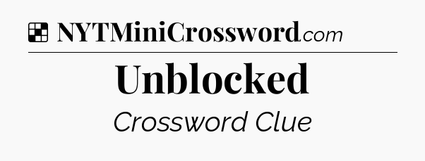Solution: Unblocked - NYT Crossword