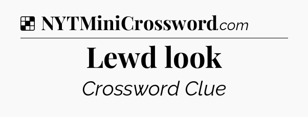 Solution: Lewd look - NYT Crossword
