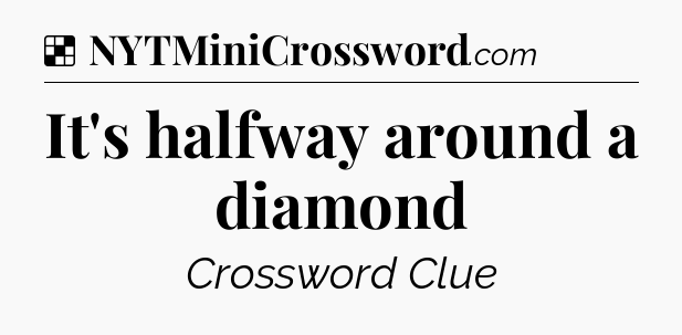 Solution: It's halfway around a diamond - NYT Crossword