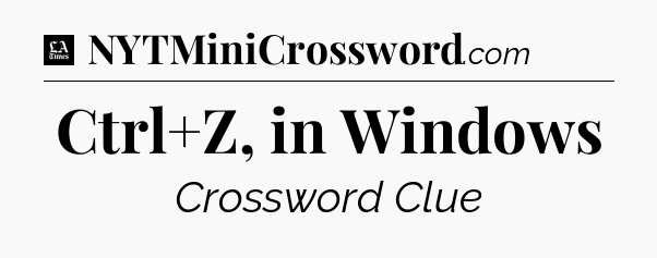 Ctrl+Z, in Windows - LA Times Crossword