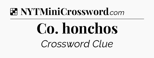 Solution: Co. honchos - NYT Crossword