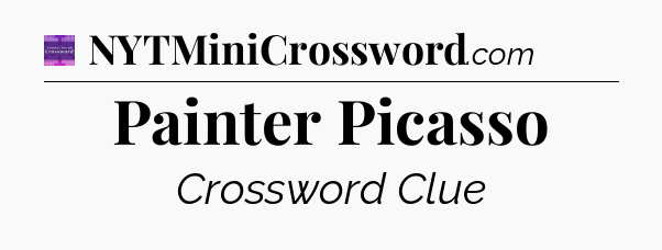 Painter Picasso - Thomas Joseph Crossword