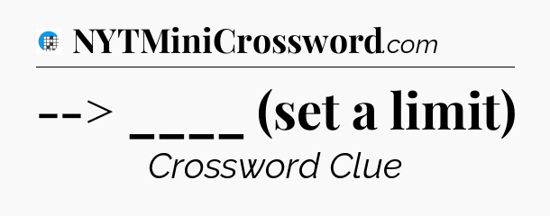 --> ____ (set a limit) Crossword Clue