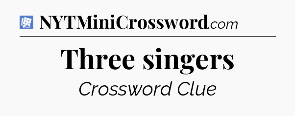 Three singers Puzzle Page Crossword Clue
