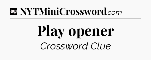 Play opener Crossword Clue
