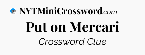 Put on Mercari Crossword Clue