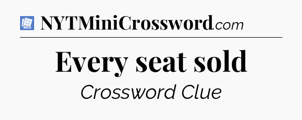 Every seat sold Puzzle Page Crossword Clue