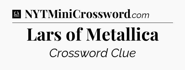 Lars of Metallica - LA Times Crossword