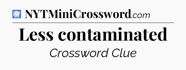 Less contaminated Puzzle Page Crossword Clue