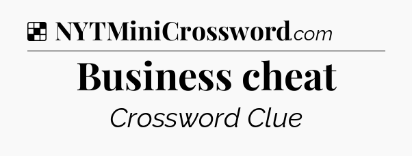 Solution: Business cheat - NYT Crossword