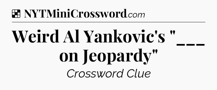Solution: Weird Al Yankovic's 