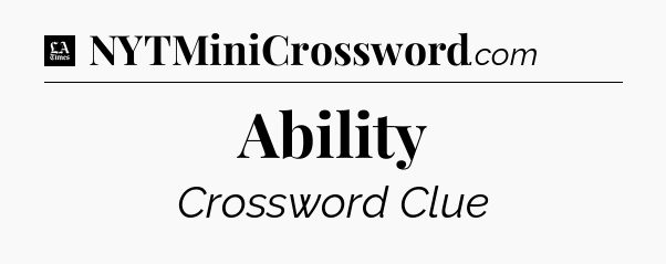 Ability - LA Times Crossword
