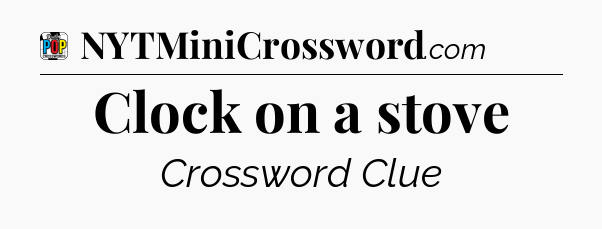 Clock on a stove Crossword Clue