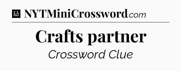 Crafts partner - LA Times Crossword