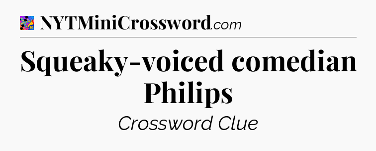 Squeaky-voiced comedian Philips Crossword Clue