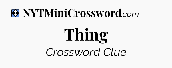 Solution: Thing - NYT Mini Crossword