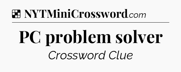 Solution: PC problem solver - NYT Crossword
