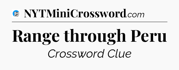 Range through Peru Crossword Clue
