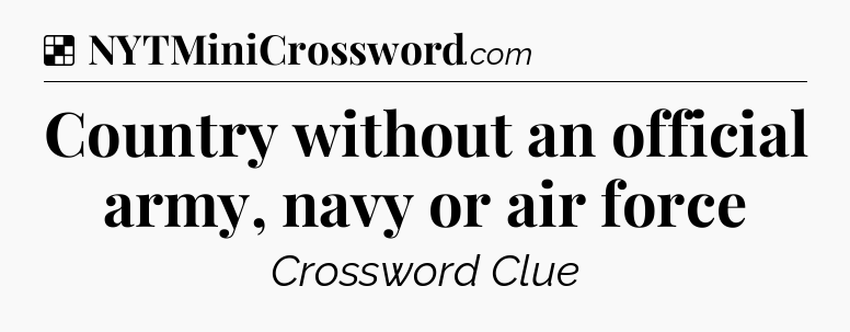 Solution: Country without an official army, navy or air force - NYT Crossword