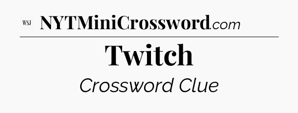 Twitch - WSJ Crossword