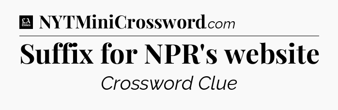 Suffix for NPR's website - LA Times Crossword
