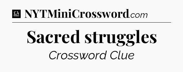 Sacred struggles - LA Times Crossword