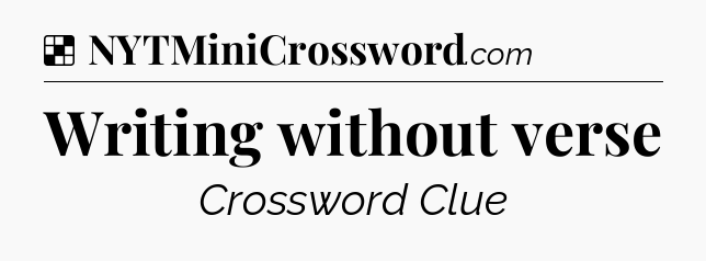 Solution: Writing without verse - NYT Crossword