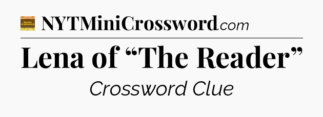 Lena of “The Reader” - Eugene Sheffer Crossword