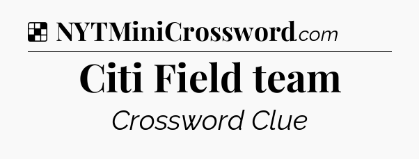 Solution: Citi Field team - NYT Crossword