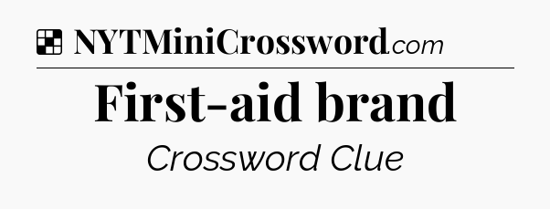 Solution: First-aid brand - NYT Crossword