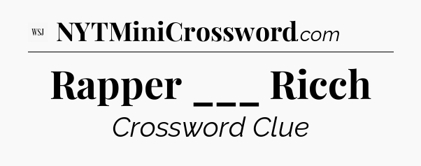 Rapper ___ Ricch - WSJ Crossword