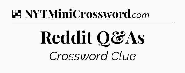 Solution: Reddit Q&As - NYT Crossword
