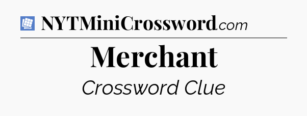 Merchant Puzzle Page Crossword Clue