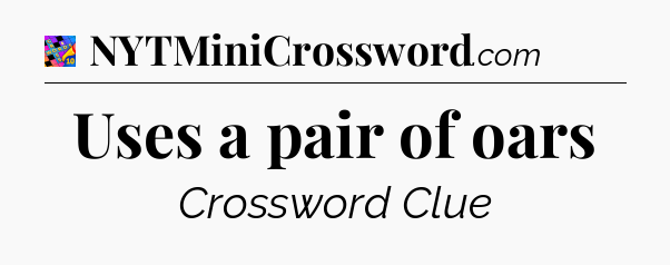 Uses a pair of oars Crossword Clue