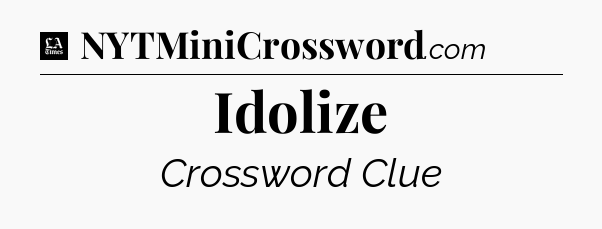 Idolize - LA Times Crossword