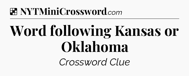 Solution: Word following Kansas or Oklahoma - NYT Crossword