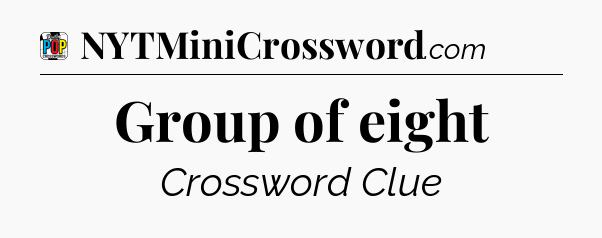 Group of eight Crossword Clue