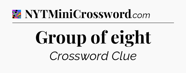 Group of eight Crossword Clue