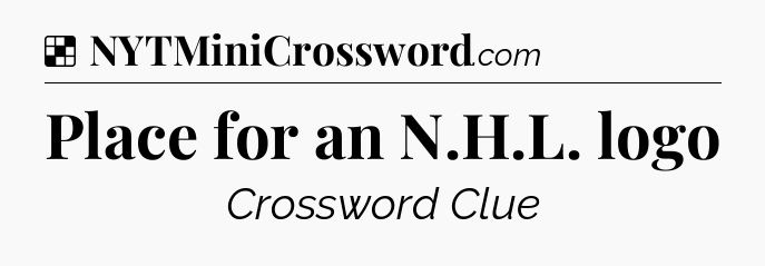 Solution: Place for an N.H.L. logo - NYT Crossword