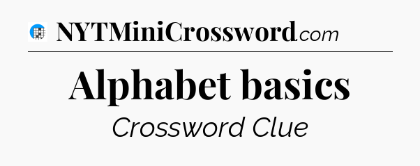 Alphabet basics Crossword Clue