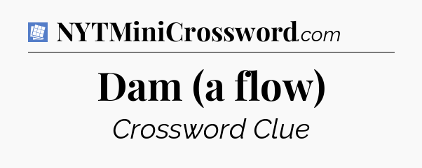 Dam (a flow) Puzzle Page Crossword Clue