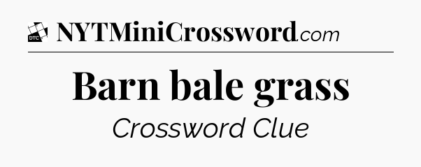 Barn bale grass - Daily Themed Classic Crossword
