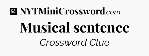 Musical sentence - LA Times Crossword