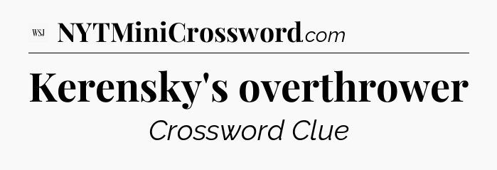Kerensky's overthrower - WSJ Crossword