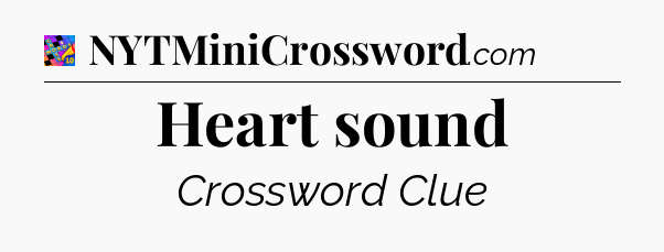 Heart sound Crossword Clue