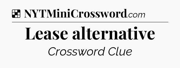 Solution: Lease alternative - NYT Crossword